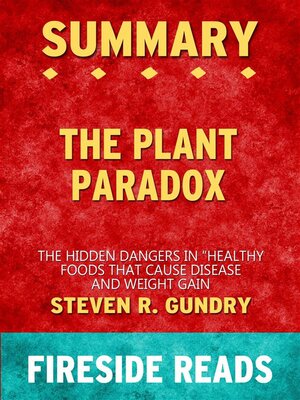 cover image of The Plant Paradox--The Hidden Dangers in "Healthy" Foods That Cause Disease and Weight Gain by Steven R. Gundry--Summary by Fireside Reads